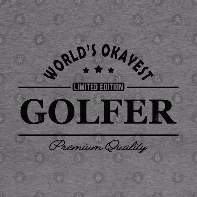 Golfer - World's okayest golfer by KC Happy Shop